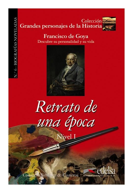 GRANDES PERSONAJES DE LA HISTORIA - RETRATO DE UNA ÉPOCA (GOYA) | 9788477116387 | JIMÉNEZ DE CISNEROS Y BAUDÍN, CONSUELO