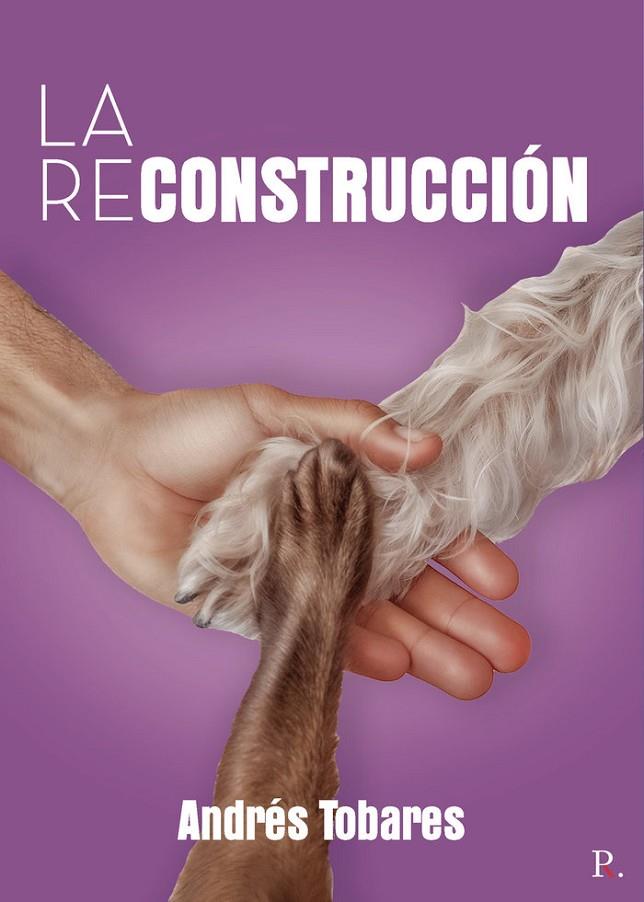 RECONSTRUCCIÓN, LA | 9788418721045 | ANDRÉS TOBARES, ÓSCAR