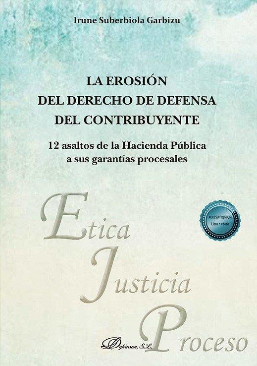 EROSIÓN DEL DERECHO DE DEFENSA DEL CONTRIBUYENTE, LA | 9791370473174 | SUBERBIOLA GARBIZU, IRUNE