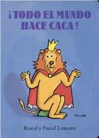 TODO EL MUNDO HACE CACA | 9788484704355 | LEMAITRE, RASCAL I PASCAL