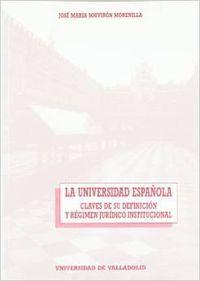 UNIVERSIDAD ESPAÑOLA, LA.  CLAVES DE SU DEFINICION Y REGIMEN JURIDICO INSTITUCIONAL | 9788477620518 | SOUVIRON MORENILLA, JOSE M.