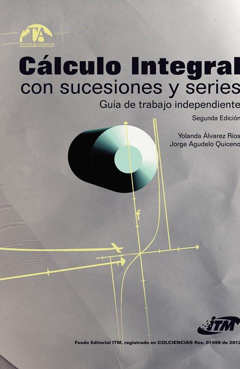 CÁLCULO INTEGRAL CON SUCESIONES Y SERIES | 9789588743219 | ÁLVAREZ RIOS, YOLANDA