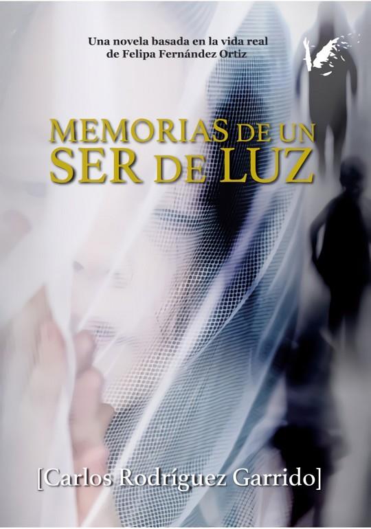 MEMORIAS DE UN SER DE LUZ | 9788494809187 | RODRÍGUEZ GARRIDO, CARLOS