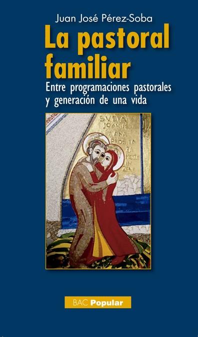PASTORAL FAMILIAR, LA | 9788422017257 | PÉREZ-SOBA DÍEZ DEL CORRAL, JUAN JOSÉ