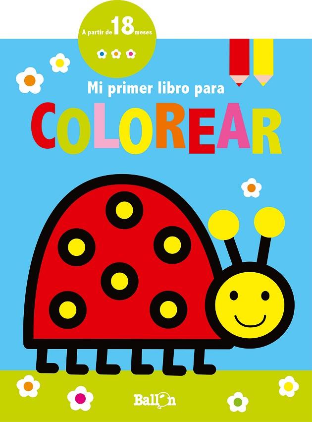 MI PRIMER LIBRO PARA COLOREAR - MARIQUITA | 9789463073783 | BALLON