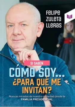 SI SABEN CÓMO SOY... ¿PARA QUÉ ME INVITAN? | 9789585041127 | ZULETA LLERAS, FELIPE