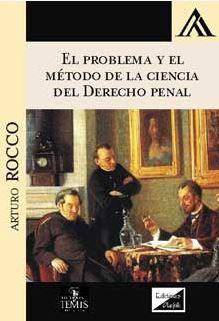 PROBLEMA Y EL METODO DE LA CIENCIA DEL DERECHO PENAL, EL (2018) | 9789563920406 | ROCCO, ARTURO