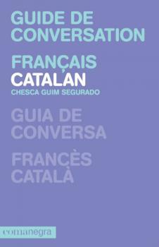 GUIDE CONVERSATION FRANÇAIS - CATALAN | 9788415097303 | GUIM SEGURADO, CHESCA