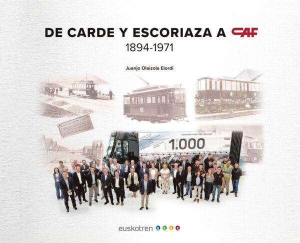 DE CARDE Y ESCORIAZA A CAF 1894-1971 | 9791399131307 | OLAIZOLA ELORDI, JUANJO