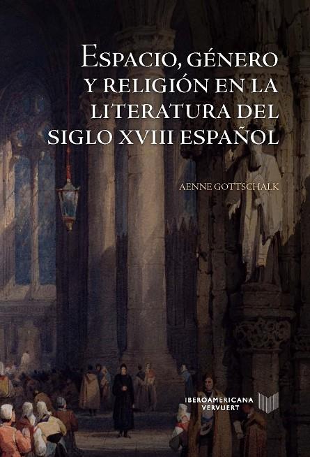 ESPACIO GENERO Y RELIGION EN LA LITERATURA SIGLO XVIII ESPA | 9788491922391 | GOTTSCHALK, AENNE