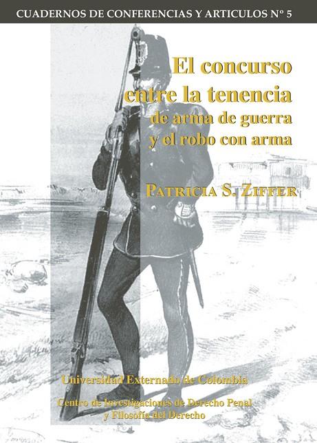 CONCURSO ENTRE LA TENENCIA DE ARMA DE GUERRA Y EL ROBO CON ARMA, EL | 9789586162319 | S. ZIFFER, PATRICIA