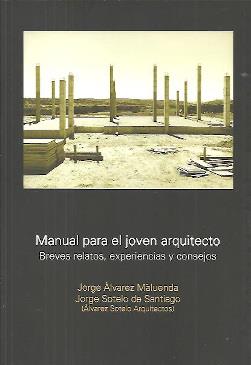 MANUAL PARA EL JOVEN ARQUITECTO | 9781643605753 | ÁLVAREZ MALUENDA, JORGE / SOTELO DE SANTIAGO