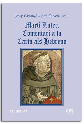 MARTÍ LUTER, COMENTARI A LA CARTA ALS HEBREUS | 9788491654872 | CASTANYÉ I SUBIRANA, JOSEP / CERVERA I VALLS, JORDI