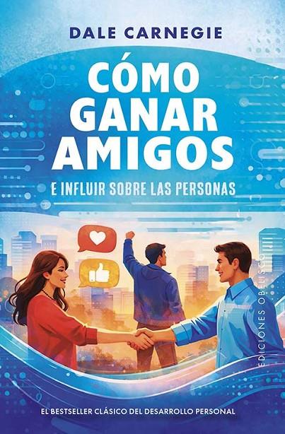 CÓMO GANAR AMIGOS E INFLUIR SOBRE LAS PERSONAS | 9788411723985 | CARNEGIE, DALE