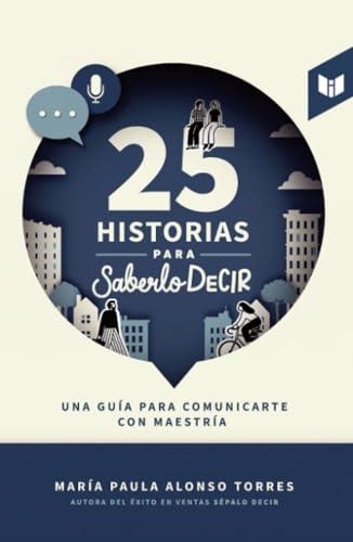 25 HISTORIAS PARA SABERLO DECIR | 9789580805359 | ALONSO T., MARÍA PAULA