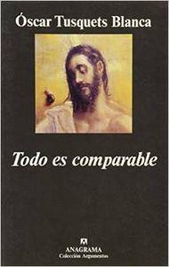 TODO ES COMPARABLE | 9788433905574 | TUSQUETS BLANCA, ÓSCAR