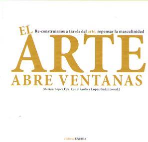 ARTE ABRE VENTANAS, EL | 9788417726072 | LÓPEZ FERNÁNDEZ, MARIÁN / LÓPEZ GOÑI, ANDREA / ALONSO GARRIDO, MARIÁN / PERAL, CAROLINA