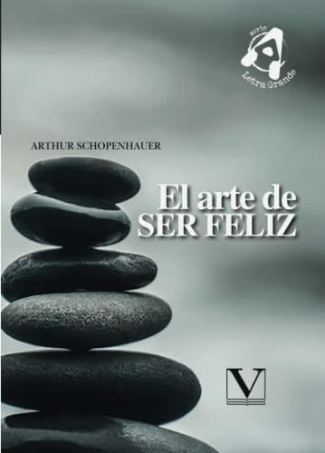 ARTE DE SER FELIZ, EL | 9788490747438 | SCHOPENHAUER, ARTHUR