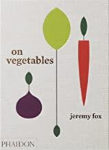 ON VEGETABLES. MODERN RECIPES FOR THE HOME KITCHEN | 9780714873909