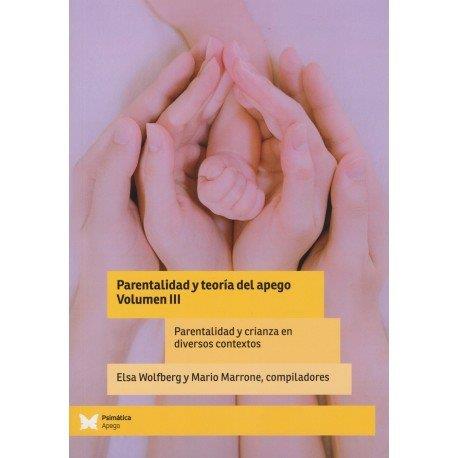 PARENTALIDAD Y TEORIA DEL APEGO V. III | 9788412464597 | WOLFBERG, ELSA / MARRONE, MARIO