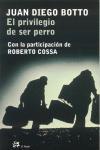 PRIVILEGIO DE SER PERRO, EL | 9788476697078 | BOTTO, JUAN DIEGO