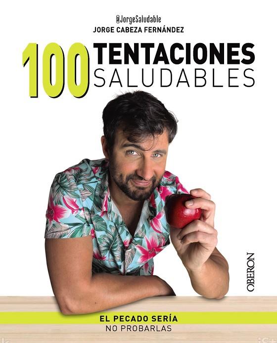 100 TENTACIONES SALUDABLES | 9788441548831 | CABEZA, JORGE (@JORGESALUDABLE)