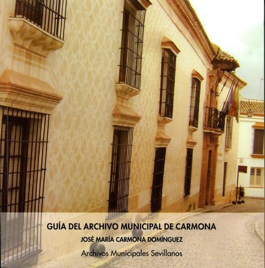 GUÍA DEL ARCHIVO MUNICIPAL DE CARMONA | 9788477984955 | CARMONA DOMÍNGUEZ, JOSÉ MARÍA