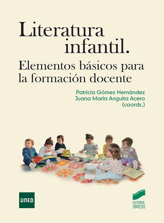 LITERATURA INFANTIL. ELEMENTOS BÁSICOS PARA LA FORMACIÓN DOCENTE | 9788413573182 | GOMEZ HERNANDEZ, PATRICIA / ANGUITA, J. M.