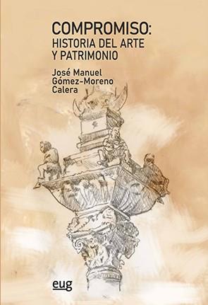COMPROMISO : HISTORIA DEL ARTE Y PATRIMONIO | 9788433866035 | GOMEZ-MORENO CALERA, JOSE MANUEL