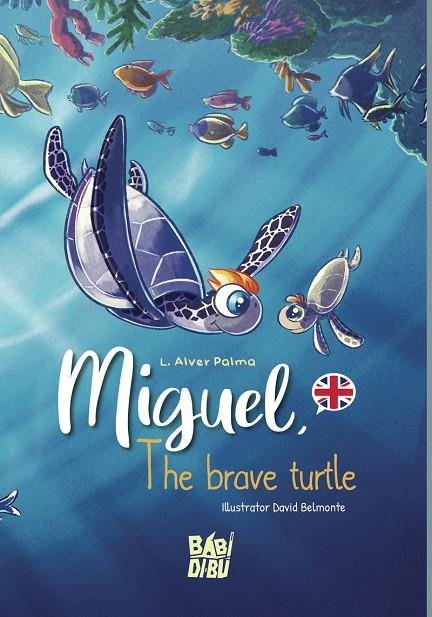 MIGUEL, THE BRAVE TURTLE | 9788419602749 | PALMA, L. ALVER