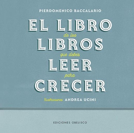 LIBRO DE LOS LIBROS QUE DEBES LEER PARA CRECER, EL | 9788491117339 | BACCALARIO, PIERDOMENICO