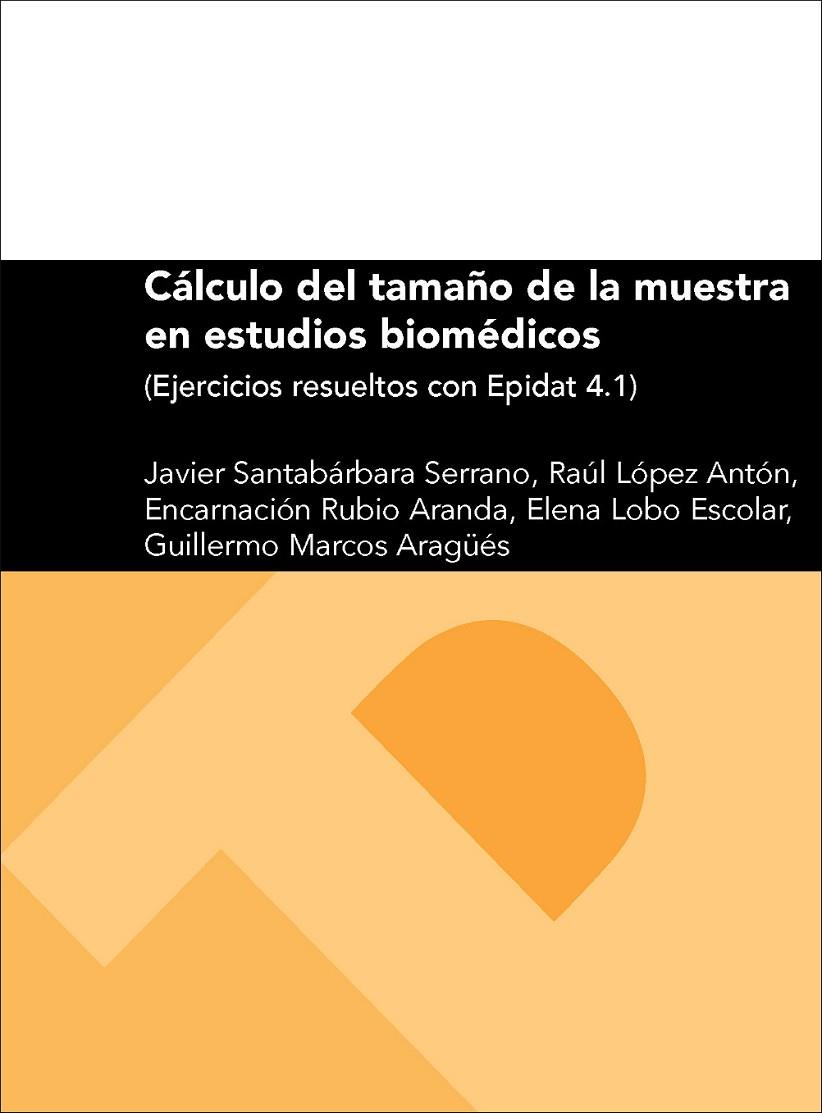 CÁLCULO DEL TAMAÑO DE LA MUESTRA EN ESTUDIOS BIOMÉDICOS (EJERCICIOS RESUELTOS CON EPIDAT 4.1) | 9788416272556 | SANTABÁRBARA SERRANO, JAVIER