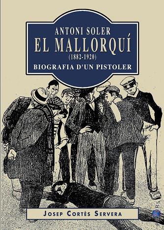 ANTONI SOLER, 'EL MALLORQUÍ' (1882-1920) | 9788418441998 | CORTÈS SERVERA, JOSEP