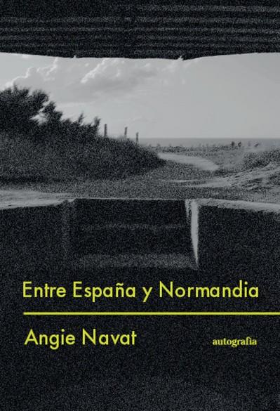 ENTRE ESPAÑA Y NORMANDÍA | 9788410047235 | NAVAT, ANGI