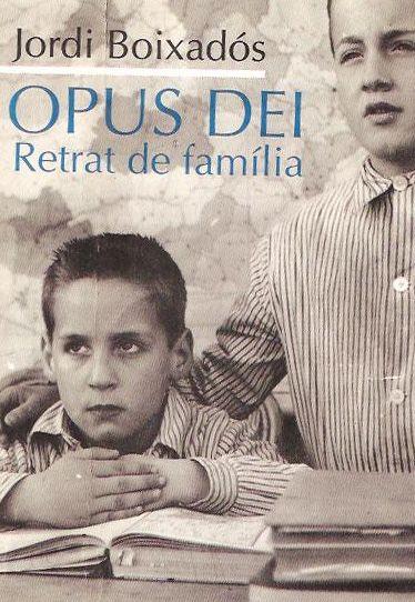 OPUS DEI RETRAT DE FAMILIA | 9788478094936 | BOIXADÓS, JORDI