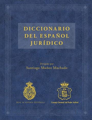 DICCIONARIO DEL ESPAÑOL JURÍDICO | 9788467047301 | MUÑOZ MACHADO, SANTIAGO / REAL ACADEMIA ESPAÑOLA / CONSEJO GENERAL DEL PODER JUDICIAL