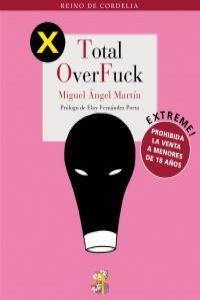TOTAL OVERFUCK | 9788493796341 | MARTIN, MIGUEL ANGEL