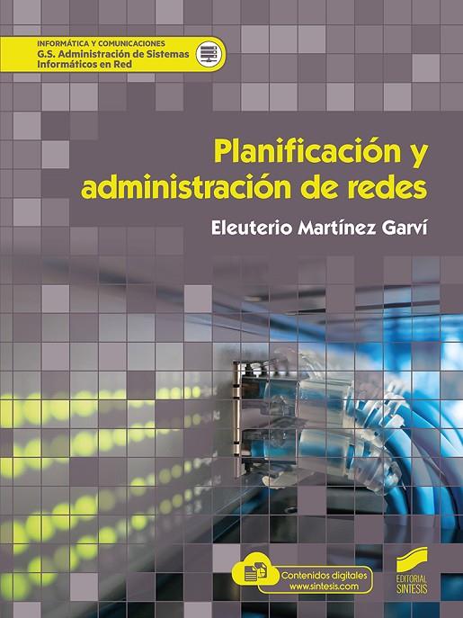 PLANIFICACION Y ADMINISTRACION DE REDES | 9788413571881 | MARTÍNEZ GARVÍ, ELEUTERIO