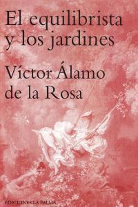 EQUILIBRISTA Y LOS JARDINES, EL | 9788495037763 | ALAMO DE LA ROSA, VICTOR