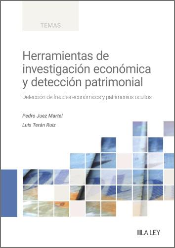HERRAMIENTAS DE INVESTIGACIÓN ECONÓMICA Y DETECCIÓN PATRIMONIAL | 9788419905147 | JUEZ MARTEL, PEDRO / TERÁN RUIZ, LUIS