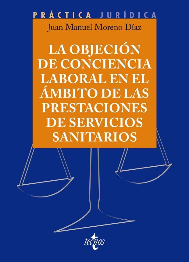 OBJECIÓN DE CONCIENCIA LABORAL EN EL ÁMBITO DE LAS PRESTACIONES DE SERVICIOS SANITARIOS, LA | 9788430987368 | MORENO DÍAZ, JUAN MANUEL