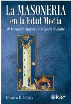 MASONERÍA EN LA EDAD MEDIA, LA | 9788418801181 | CALLAEY, EDUARDO R.