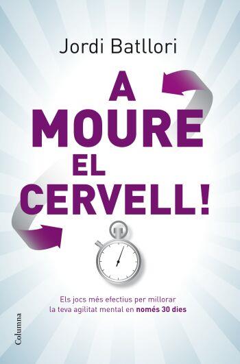 A MOURE EL CERVELL | 9788466409285 | BATLLORI, JORDI