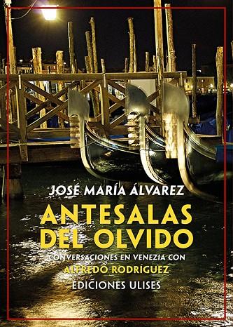 ANTESALAS DEL OLVIDO | 9788416300891 | ALVAREZ, JOSE MARIA