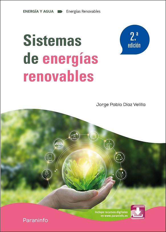 SISTEMAS DE ENERGIAS RENOVABLES 2.ª EDICION 2024 | 9788428363112 | DIAZ VELILLA, JORGE PABLO