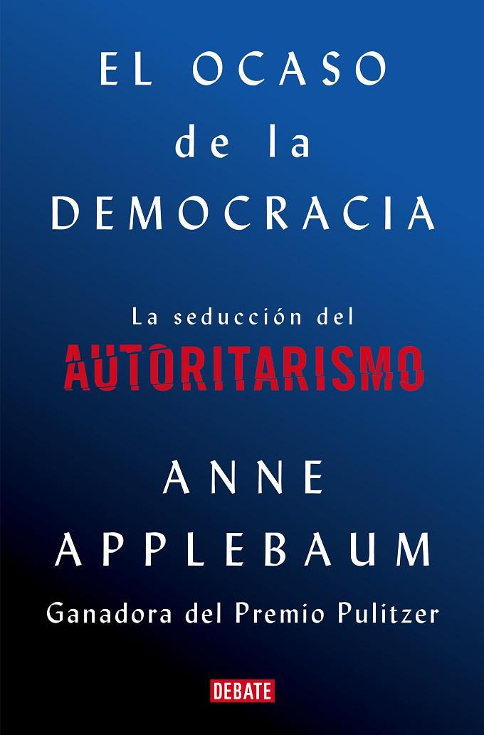 OCASO DE LA DEMOCRACIA, EL | 9788418056581 | APPLEBAUM, ANNE