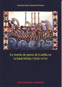MARINA DE GUERRA DE CASTILLA EN LA EDAD MEDIA (1248-1474), LA. | 9788484487869 | GARCIA DE CASTRO, FRANCISCO JAVIER