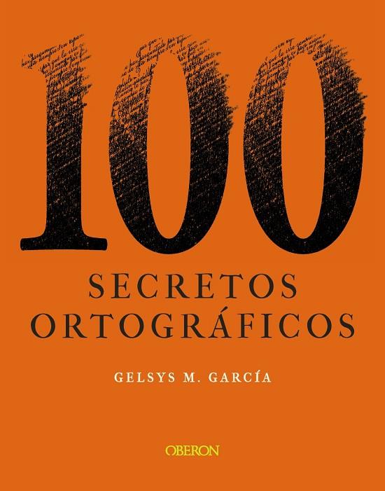 100 SECRETOS ORTOGRÁFICOS | 9788441544277 | GARCÍA LORENZO, GELSYS MARÍA