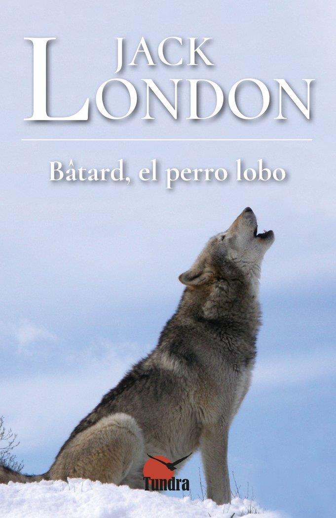 BATARD EL PERRO LOBO | 9788418458330 | LONDON, JACK