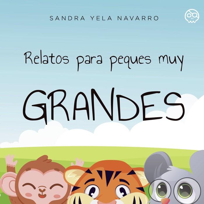 RELATOS PARA PEQUES MUY GRANDES | 9788419076885 | YELA NAVARRO, SANDRA